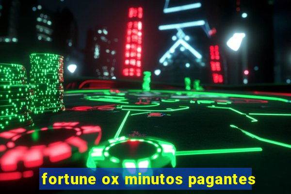 fortune ox minutos pagantes